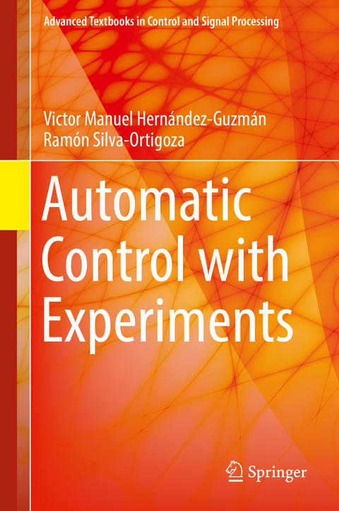 Automatic Control with Experiments - Victor Manuel Hernández-Guzmán, Ramón Silva-Ortigoza