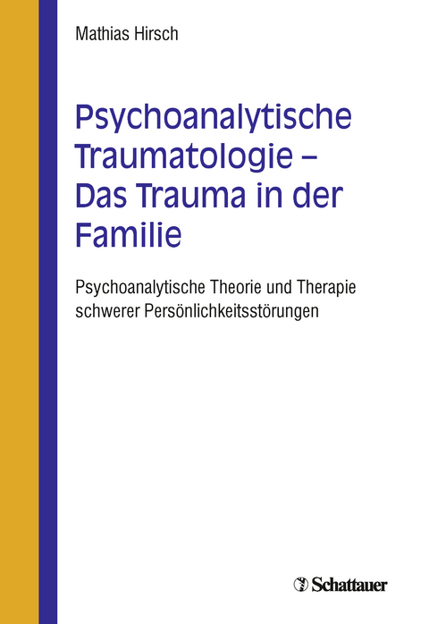 Psychoanalytische Traumatologie - das Trauma in der Familie - Mathias Hirsch