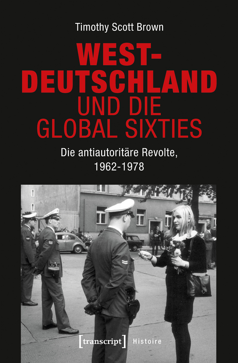 Westdeutschland und die Global Sixties - Timothy Scott Brown