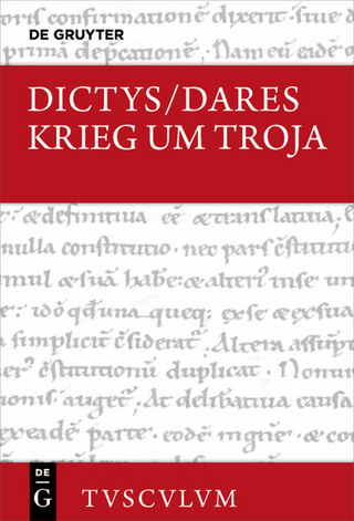 Krieg um Troja - Dictys; Dares; Kai Brodersen