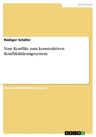 Vom Konflikt zum konstruktiven Konfliktklärungssystem - Rüdiger Schäfer
