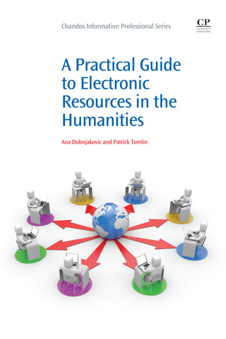 Practical Guide to Electronic Resources in the Humanities - Ana Dubnjakovic; Patrick Tomlin