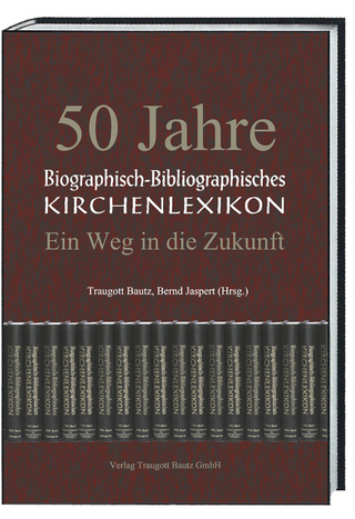 50 Jahre Biographisch-Bibliographisches Kirchenlexikon - Traugott Bautz; Bernd Jaspert