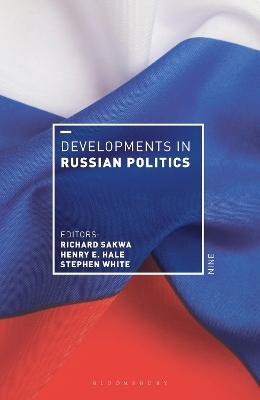 Developments in Russian Politics 9 - Professor Richard Sakwa; Henry E. Hale; Stephen White