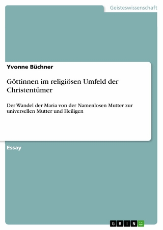 Göttinnen im religiösen Umfeld der Christentümer - Yvonne Büchner
