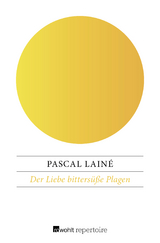 Der Liebe bittersüße Plagen - Pascal Lainé