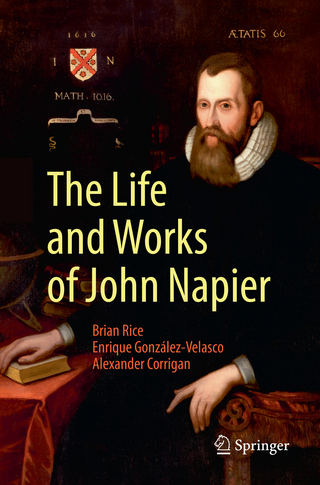 The Life and Works of John Napier - Brian Rice; Enrique González-Velasco; Alexander Corrigan