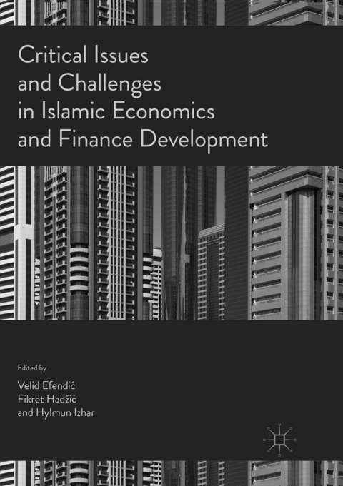 Critical Issues and Challenges in Islamic Economics and Finance Development - 