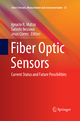 Fiber Optic Sensors: Current Status and Future Possibilities (Smart Sensors, Measurement and Instrumentation, Band 21)