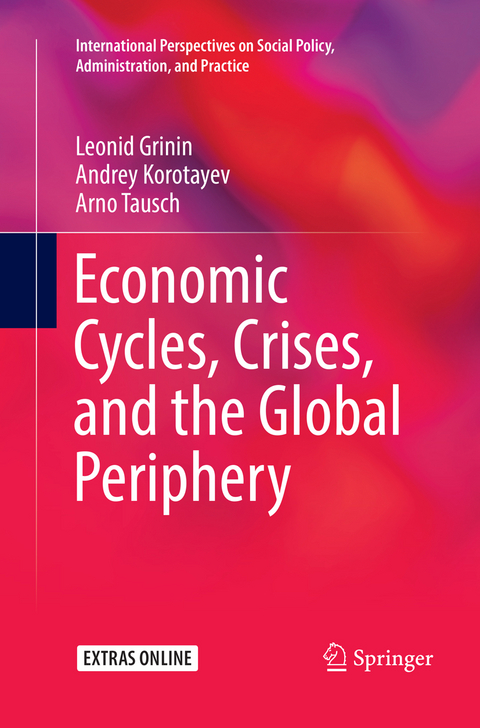 Economic Cycles, Crises, and the Global Periphery - Leonid Grinin, Andrey Korotayev, Arno Tausch