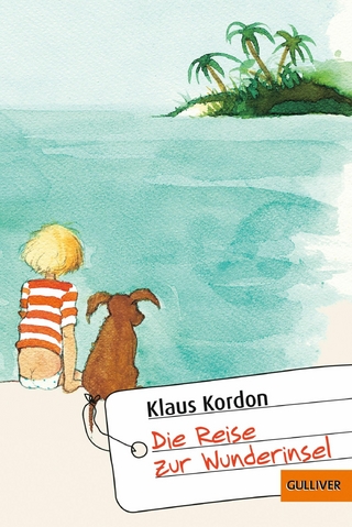 Die Reise zur Wunderinsel - Klaus Kordon; Julius Beltz GmbH & Co. KG