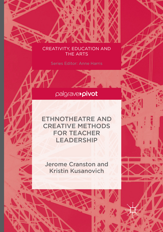 Ethnotheatre and Creative Methods for Teacher Leadership - Jerome Cranston; Kristin Kusanovich