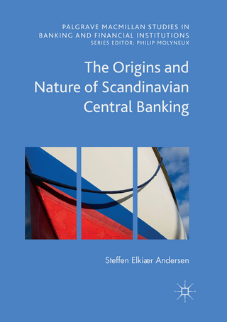 The Origins and Nature of Scandinavian Central Banking - Steffen Elkiær Andersen