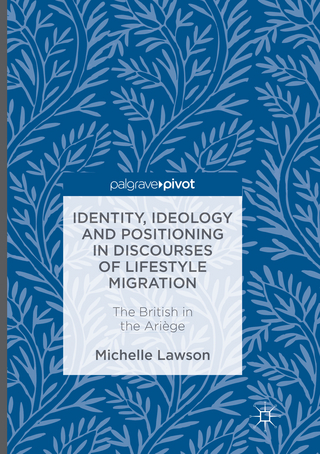 Identity, Ideology and Positioning in Discourses of Lifestyle Migration - Michelle Lawson
