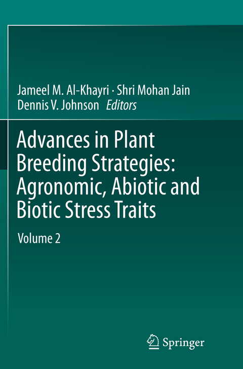 Advances in Plant Breeding Strategies: Agronomic, Abiotic and Biotic Stress Traits - 