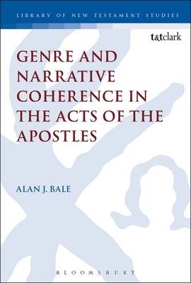 Genre and Narrative Coherence in the Acts of the Apostles - Alan Bale