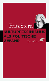 Kulturpessimismus als Politische Gefahr - Stern, Fritz