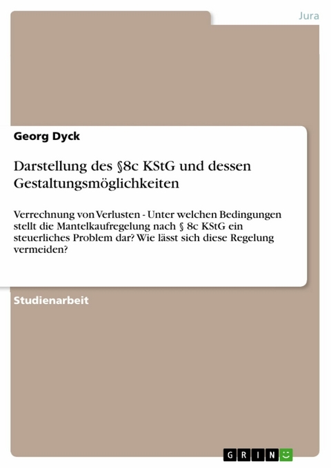 Darstellung des §8c KStG und dessen Gestaltungsmöglichkeiten -  Georg Dyck