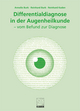 Differentialdiagnose in der Augenheilkunde: - vom Befund zur Diagnose