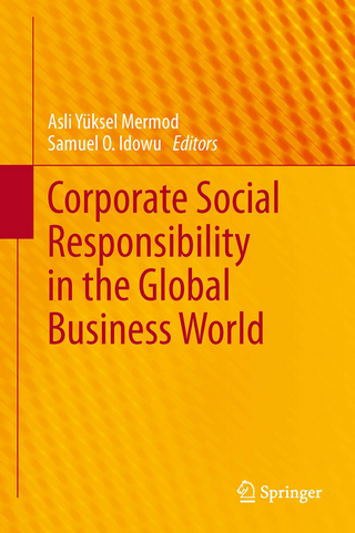 Corporate Social Responsibility in the Global Business World - Asli Yüksel Mermod; Samuel O.Idowu