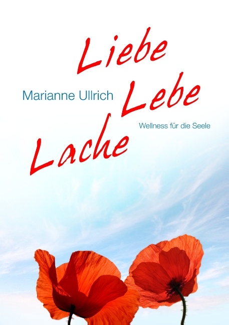 Liebe Lebe Lache - Marianne Ullrich