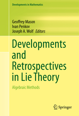 Developments and Retrospectives in Lie Theory - Geoffrey Mason; Ivan Penkov; Joseph A. Wolf