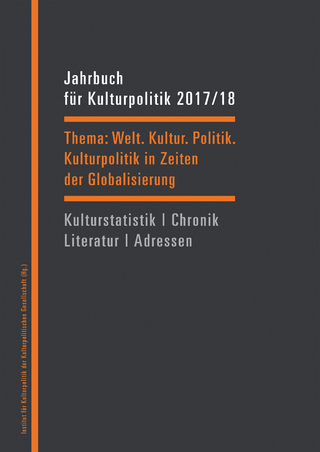 Jahrbuch für Kulturpolitik 2017/18 - Ulrike Blumenreich; Sabine Dengel; Wolfgang Hippe; Norbert Sievers