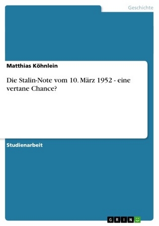 Die Stalin-Note vom 10. März 1952 - eine vertane Chance? - Matthias Köhnlein