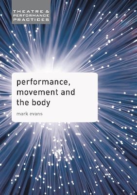 Performance, Movement and the Body - Mark Evans