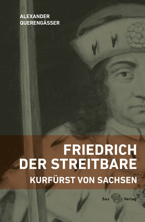 Friedrich der Streitbare - Alexander Querengässer