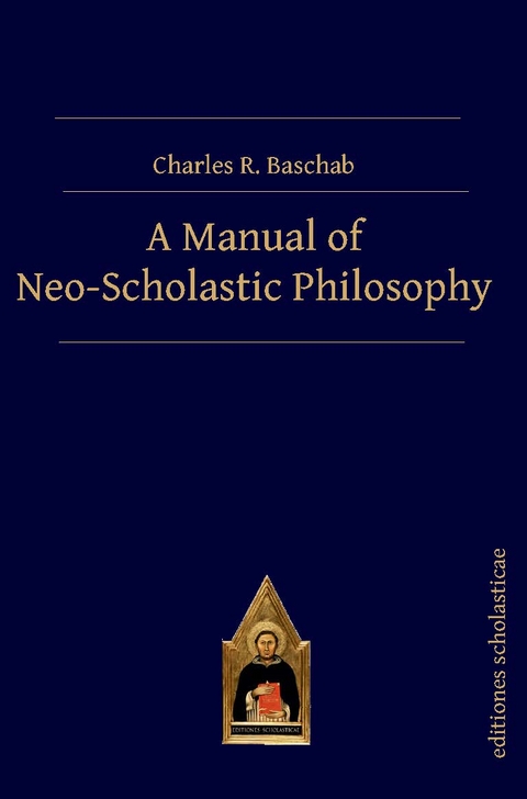 A Manual of Neo-Scholastic Philosophy - Charles Reinhard Baschab
