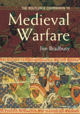 Routledge Companion to Medieval Warfare - Jim Bradbury
