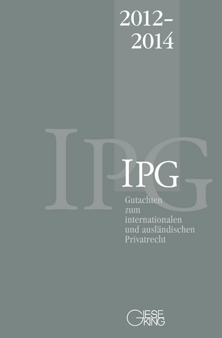 Gutachten zum internationalen und ausländischen Privatrecht (IPG) 2012-2014 - Jürgen Basedow; Stephan Lorenz; Heinz-Peter Mansel