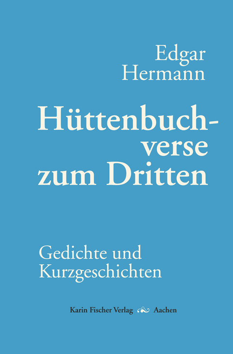 Hüttenbuchverse zum Dritten - Edgar Hermann