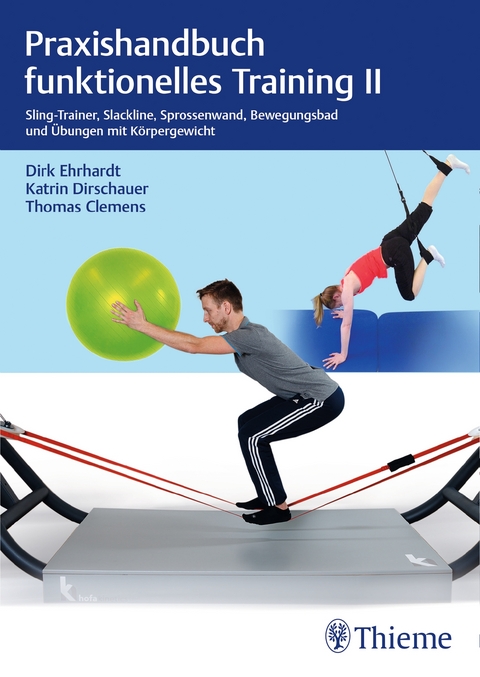 Praxishandbuch funktionelles Training II - Dirk Ehrhardt, Katrin Dirschauer, Thomas Clemens