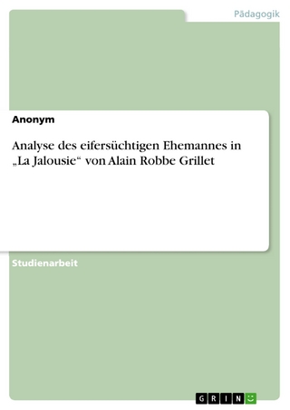Analyse des eifersüchtigen Ehemannes in 'La Jalousie' von Alain Robbe Grillet - Anonym