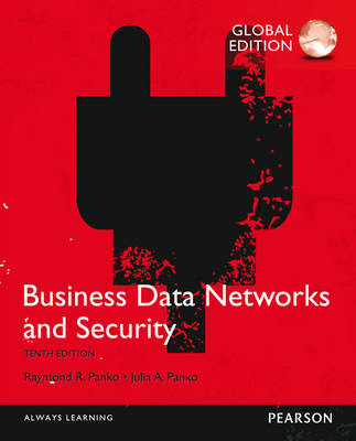 Business Data Networks and Security, Global Edition -  Julia L. Panko,  Raymond R. Panko