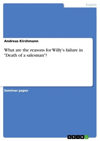 What are the reasons for Willy's failure in 'Death of a salesman'? - Andreas Kirchmann
