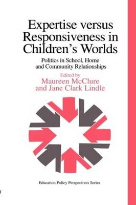 Expertise Versus Responsiveness In Children's Worlds - USA. Maureen McClure University of Pittsburgh USA; Jane Clark Lindle University of Kentucky