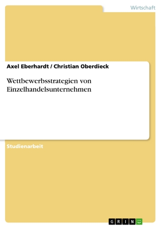 Wettbewerbsstrategien von Einzelhandelsunternehmen - Axel Eberhardt; Christian Oberdieck