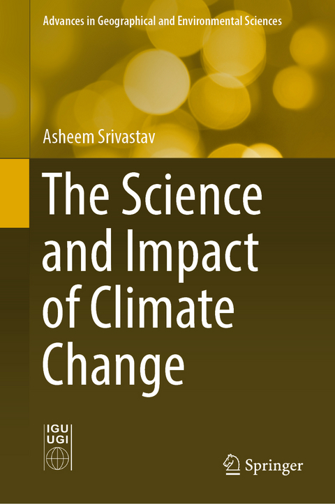 The Science and Impact of Climate Change - Asheem Srivastav