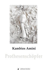 Prothesenschöpfer - Kambies Amini