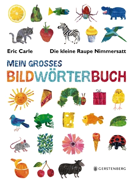 Die kleine Raupe Nimmersatt - Mein großes Bildwörterbuch - Eric Carle