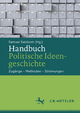 Handbuch Politische Ideengeschichte: Zugänge ? Methoden ? Strömungen