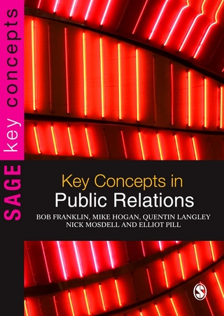 Key Concepts in Public Relations - Bob Franklin; Mike Hogan; Quentin Langley; Nick Mosdell; Elliot Pill
