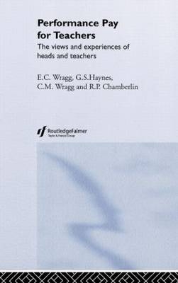 Performance Pay for Teachers - R. P. Chamberlin; G. S. Haynes; C. M. Wragg