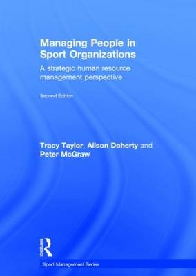 Managing People in Sport Organizations - Alison Doherty; Peter McGraw; Tracy Taylor