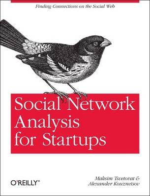 Social Network Analysis for Startups - Alexander Kouznetsov; Maksim Tsvetovat