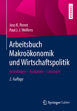 Arbeitsbuch Makroökonomik und Wirtschaftspolitik - Perret, Jens K.; Welfens, Paul J. J.