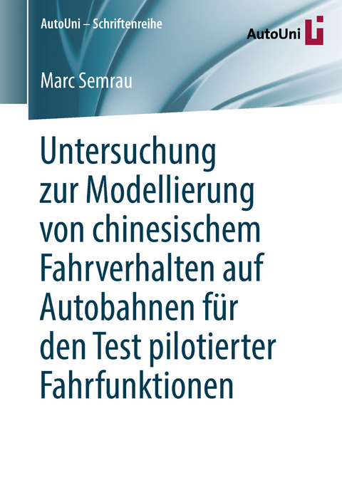 Untersuchung zur Modellierung von chinesischem Fahrverhalten auf Autobahnen für den Test pilotierter Fahrfunktionen - Marc Semrau